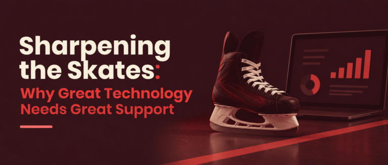 Sharpening the Skates: Why Great Technology Needs Great Support